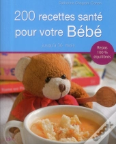 200 Recettes Santé Pour Bébé ; Jusqu'À 36 Mois