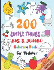 200 Simple Things Big & Jumbo Coloring Book For Toddler