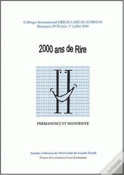 Capa do artigo 2000 Ans De Rire : Permanence Et Modernité. Colloque International, Besançon, Juin-Juil. 2000