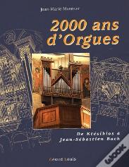 2000 Ans D'Orgues De Ktesibios A Jean Sebastien Bach