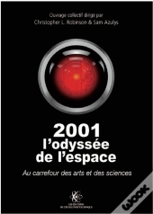 2001 L'Odyssée De L'Espace : Au Carrefour Des Arts Et Des Sciences