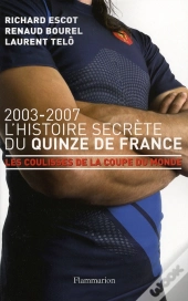 2003-2007, L'Histoire Secrète Du Quinze De France