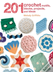 201 Crochet Motifs, Blocks, Projects And Ideas