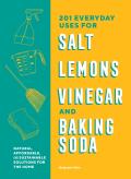 201 Everyday Uses For Salt, Lemons, Vinegar, And Baking Soda