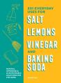 201 Everyday Uses For Salt, Lemons, Vinegar, And Baking Soda - Preview