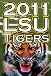 2011 - 2012 Lsu Tigers Undefeated Sec Champions, Bcs Championship Game, & A College Football Legacy