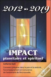 2012 - 2019 - Impact Planetaire Et Spirituel