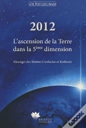 2012 ; L'Ascension De La Terre Dans La 5ème Dimension ; Messages Des Maîtres Confucius Et Kuthumi