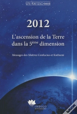 Capa do artigo 2012 ; L'Ascension De La Terre Dans La 5ème Dimension ; Messages Des Maîtres Confucius Et Kuthumi