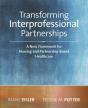 2014 Ajn Award Recipienttransforming Interprofessional Partnerships: A New Framework For Nursing And Partnership-Based Health Care - Preview