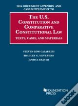 2016 Document Appendix And Case Supplement To The U.S. Constitution And Comparative Constitutional Law