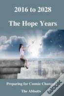 2016 To 2028: The Hope Years!