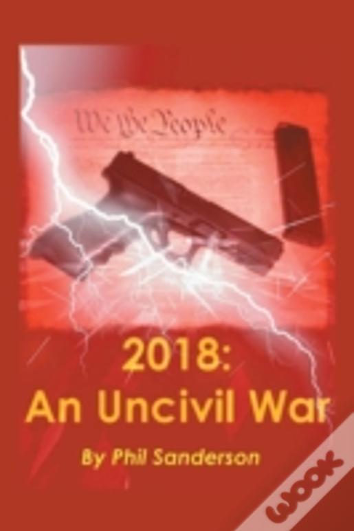2018: An Uncivil War