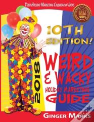 2018 Weird & Wacky Holiday Marketing Guide