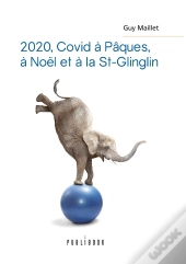 2020, Covid À Pâques, À Noël Et À La St-Glinglin
