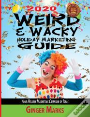 2020 Weird & Wacky Holiday Marketing Guide