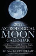 2022 Astrological Moon Calendar With Meditations & Essential Oils +Recipes To Use
