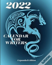 2022 Calendar For Writers Expanded Edition