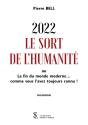 2022 Le Sort De L'Humanité : Ou La Fin Du Monde Moderne... Comme Vous L'Avez Toujours Connu ! - Preview