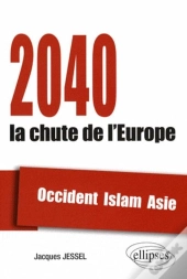 2040, La Chute De L'Europe. Occident, Islam, Asie