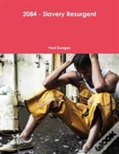 2084 - Slavery Resurgent
