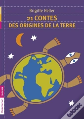 21 Contes Des Origines De La Terre