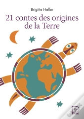 21 Contes Des Origines De La Terre