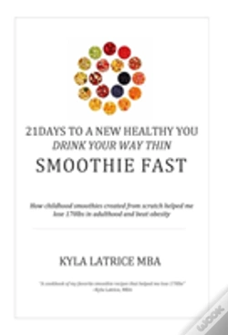Capa do artigo 21 Days To A New Healthy You! Drink Your Way Thin (Smoothie Fast)