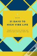 21 Days To High Vibe Life