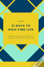 21 Days To High Vibe Life