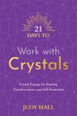 21 Days To Work With Crystals