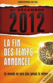 Capa do artigo 21 Decembre 2012 La Fin Des Temps Annoncee