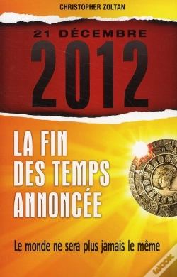 Capa do artigo 21 Decembre 2012 La Fin Des Temps Annoncee