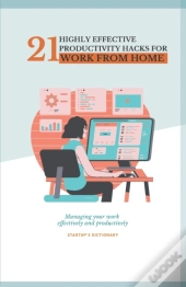 21 Highly Effective Productivity Hacks For Work From Home.