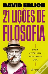 21 Lições De Filosofia Para Viver Uma Vida Quase Boa