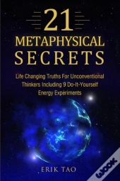 21 Metaphysical Secrets