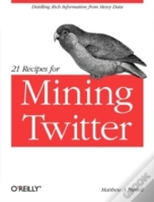 21 Recipes For Mining Twitter