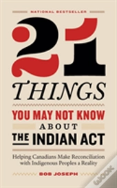 21 Things You May Not Know About The Indian Act