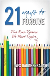 21 Ways To Forgive