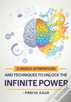 21 Weekly Affirmations & Techniques To Unlock The Infinite Power