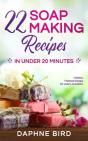 22 Soap Making Recipes In Under 20 Minutes - Preview