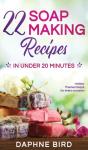 22 Soap Making Recipes In Under 20 Minutes - Preview