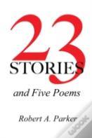 23 Stories And Five Poems