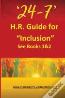 '24-7' H.R.Guide For "Inclusion" See Books 1&2