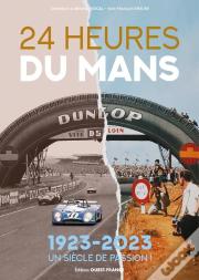 24 Heures Du Mans : 1923-2023, Un Siècle De Passion !