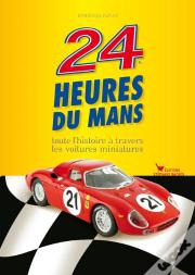 24 Heures Du Mans A Travers Les Voitures Miniatures