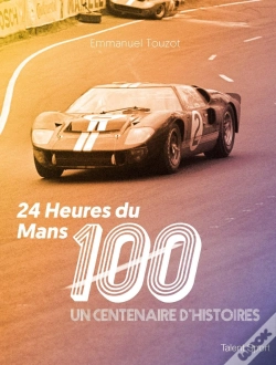 Capa do artigo 24 Heures Du Mans : Un Centenaire D'Histoires