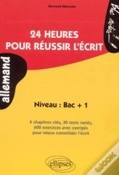 24 Heures Pour Réussir L'Écrit - Niveau : Bac + 1 (Allemand)
