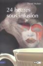 24 Heures Sous Infusion - Preview
