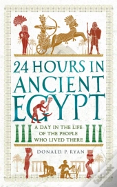 24 Hours In Ancient Egypt